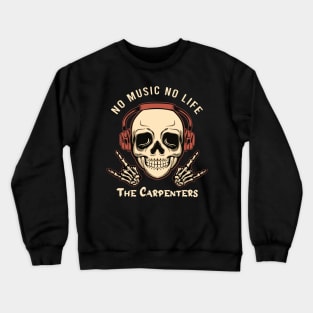 No music no life the carpenters Crewneck Sweatshirt